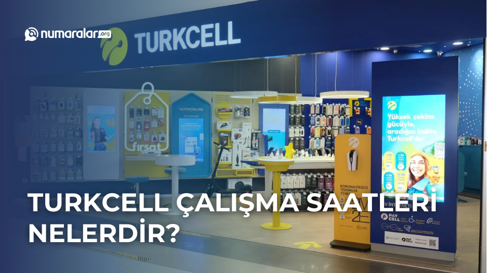 Turkcell Çalışma Saatleri Nelerdir?