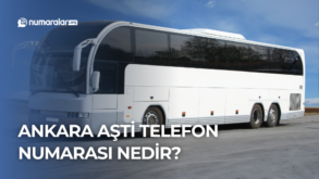 Ankara AŞTİ Telefon Numarası Nedir? – 2024 Güncel Numara